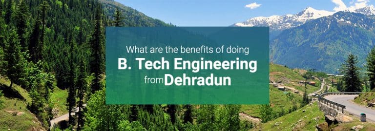 Read more about the article What are the Benefits of doing B.Tech Engineering from Dehradun?